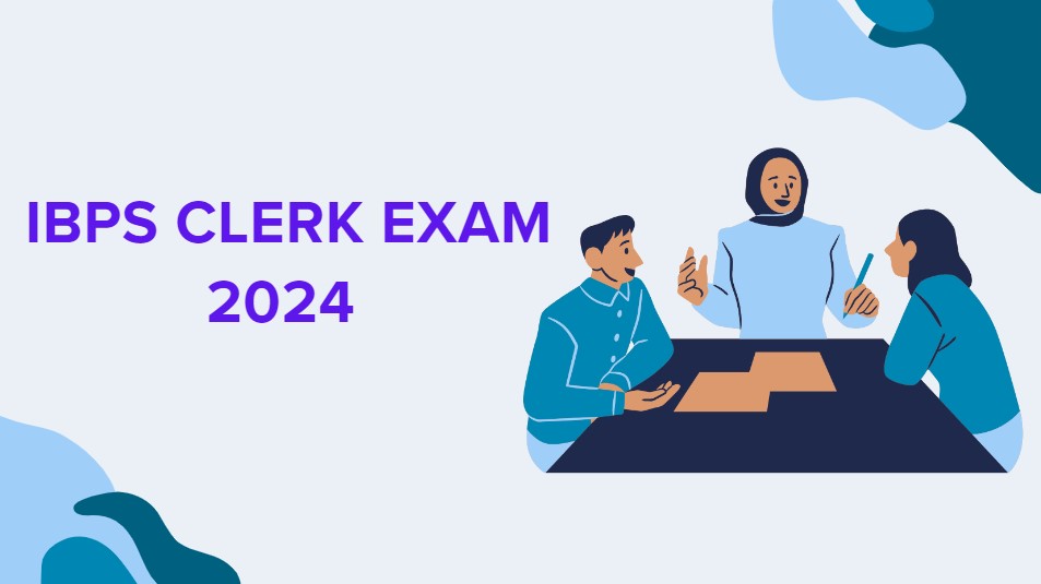 IBPS Clerk Exam Date 2024 Out, Check Exam Schedule for 6128 Vacancy