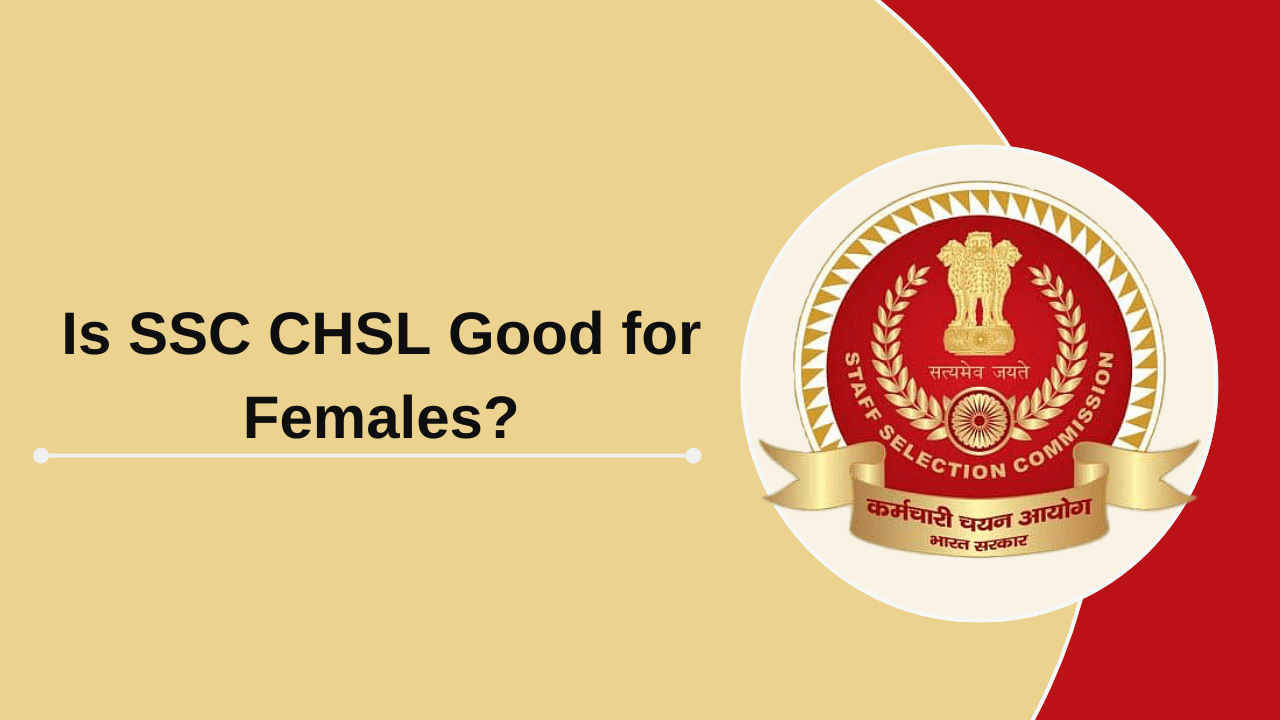 is-ssc-chsl-good-for-females-which-post-in-best-in-chsl