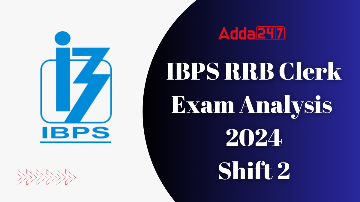 IBPS RRB Clerk Exam Analysis 2024 August 18 Shift 2, Overall Performance