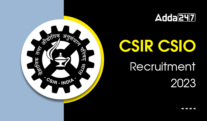 CSIR CSIO Recruitment 2023, Last Date to Apply for 44 Posts ...