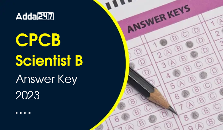 CPCB Scientist B Answer Key 2023 Out, Raise Objections - Engineering Jobs