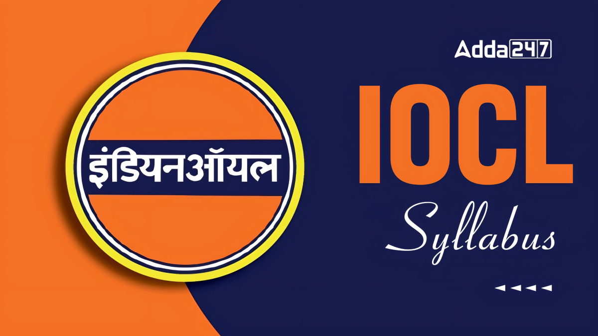 IOCL Syllabus 2024, Subject Wise Syllabus and Exam Pattern - Engineering  Jobs