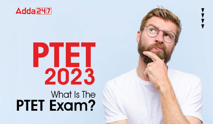 PTET 2023 What Is The PTET Exam