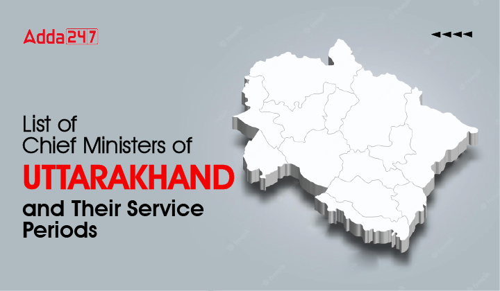 List of Chief Ministers of Uttarakhand and Their Service Periods-01