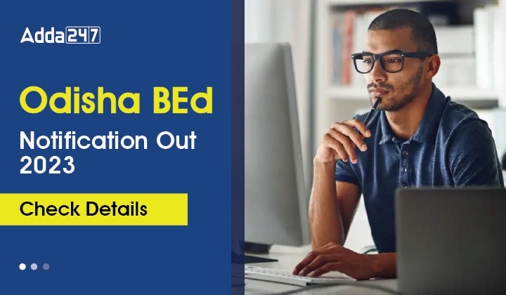 Odisha BEd Notification Out 2023 Check Details-01