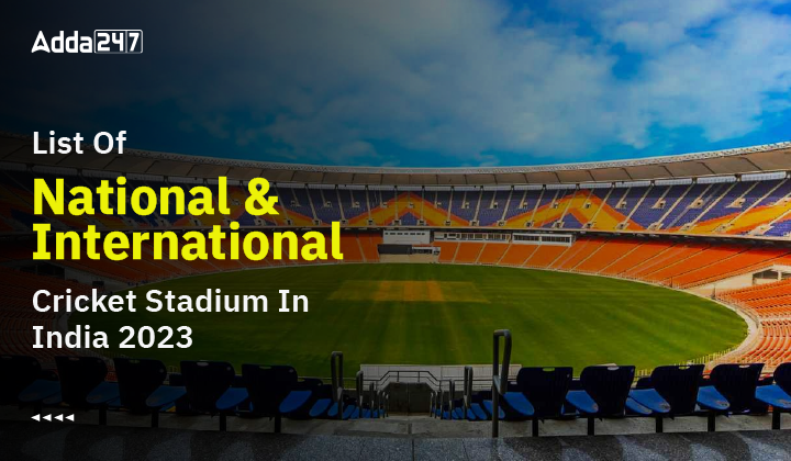 List Of National & International Cricket Stadium In India 2023-01