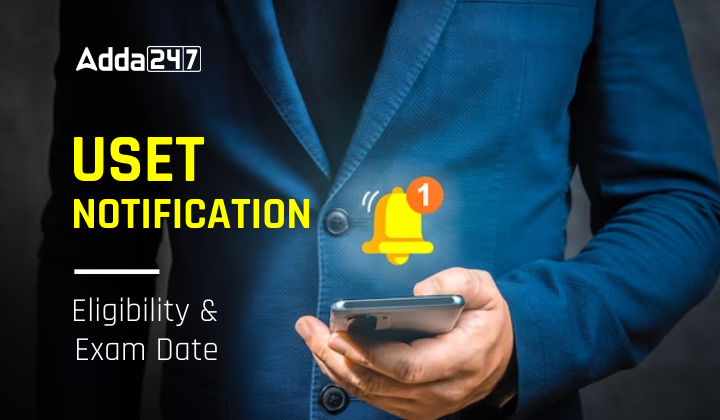 USET Notification, Eligibility and Exam Date