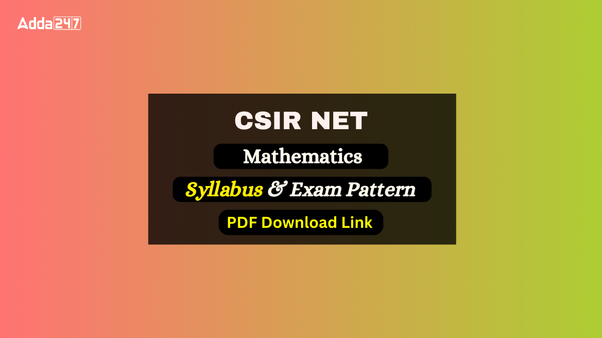 CSIR NET Mathematics Syllabus 2024, Download PDF