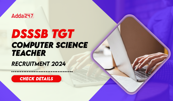 Dsssb Tgt Computer Science Teacher Recruitment Notification Out