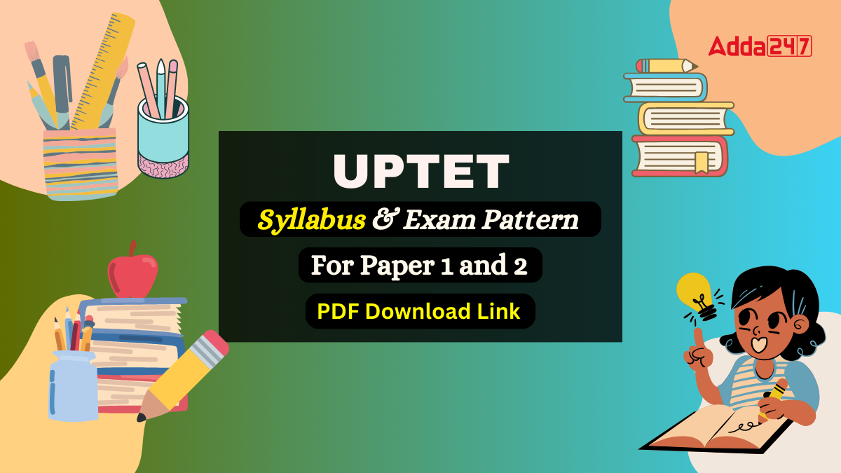 UPTET Syllabus 2024 Paper 1 and 2, New Exam Pattern