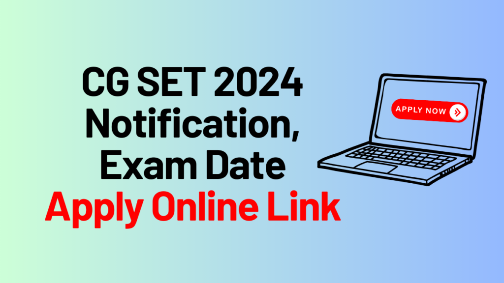 CG SET 2024 Notification, Exam Date Apply Online Link