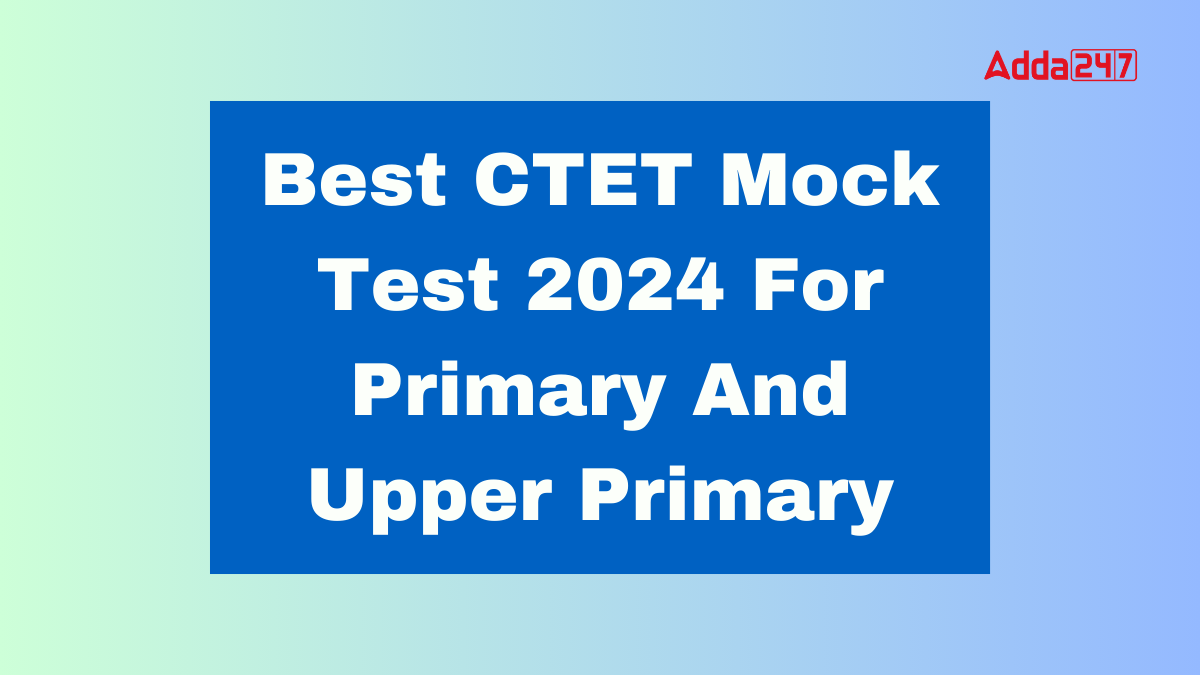 Best CTET Mock Test 2024 For Primary and Upper Primary