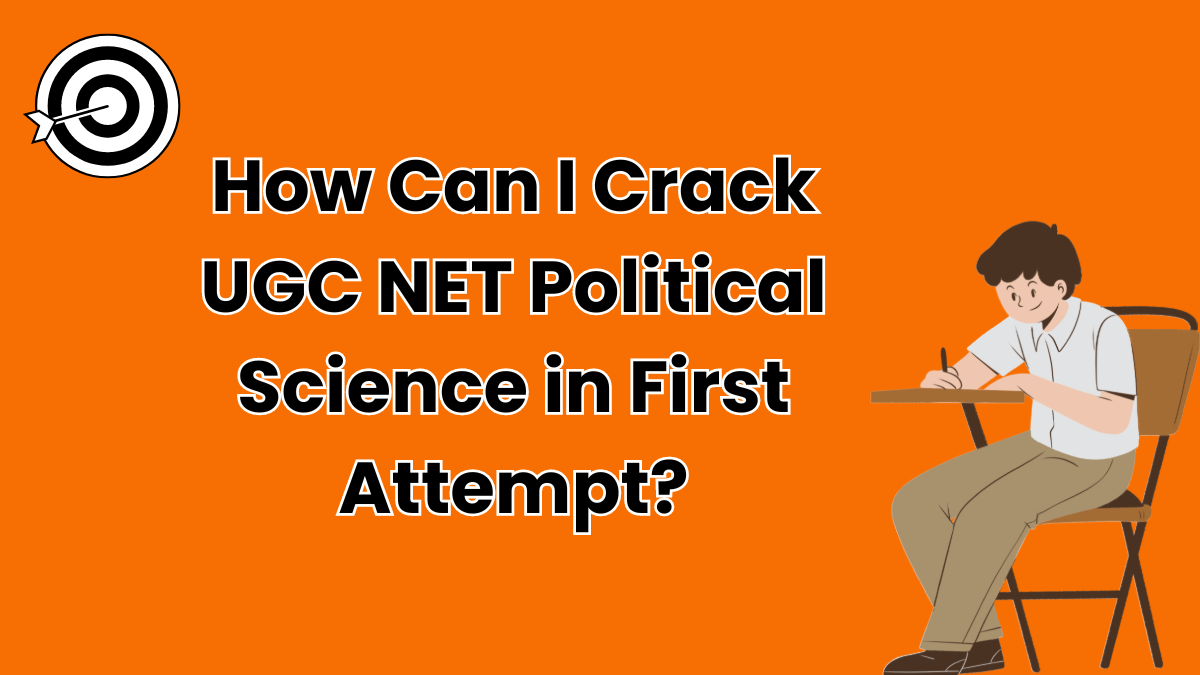 How Can I Crack UGC NET Political Science in First Attempt?
