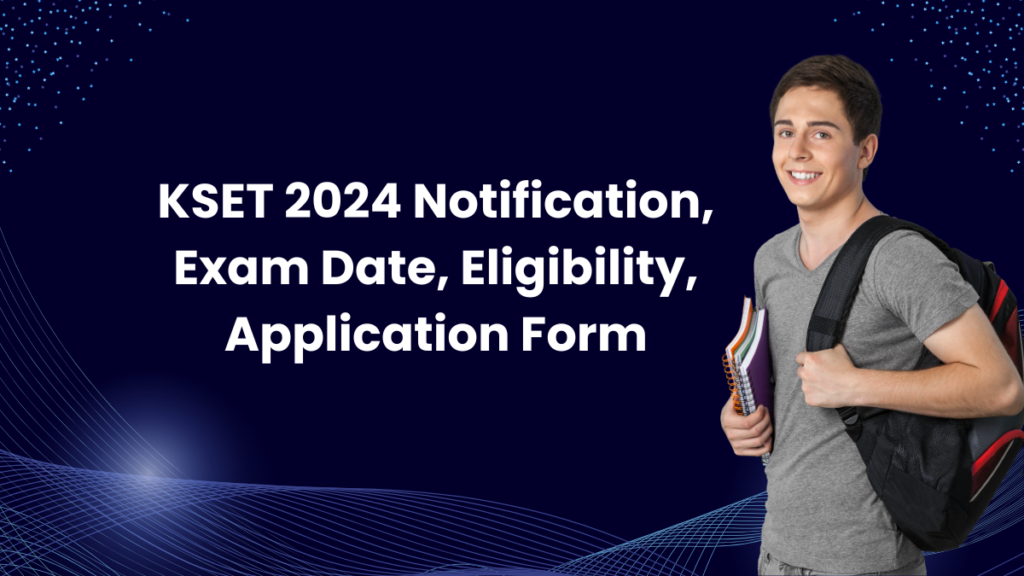 KSET 2024 Notification, Eligibility, Exam Date, Application Form