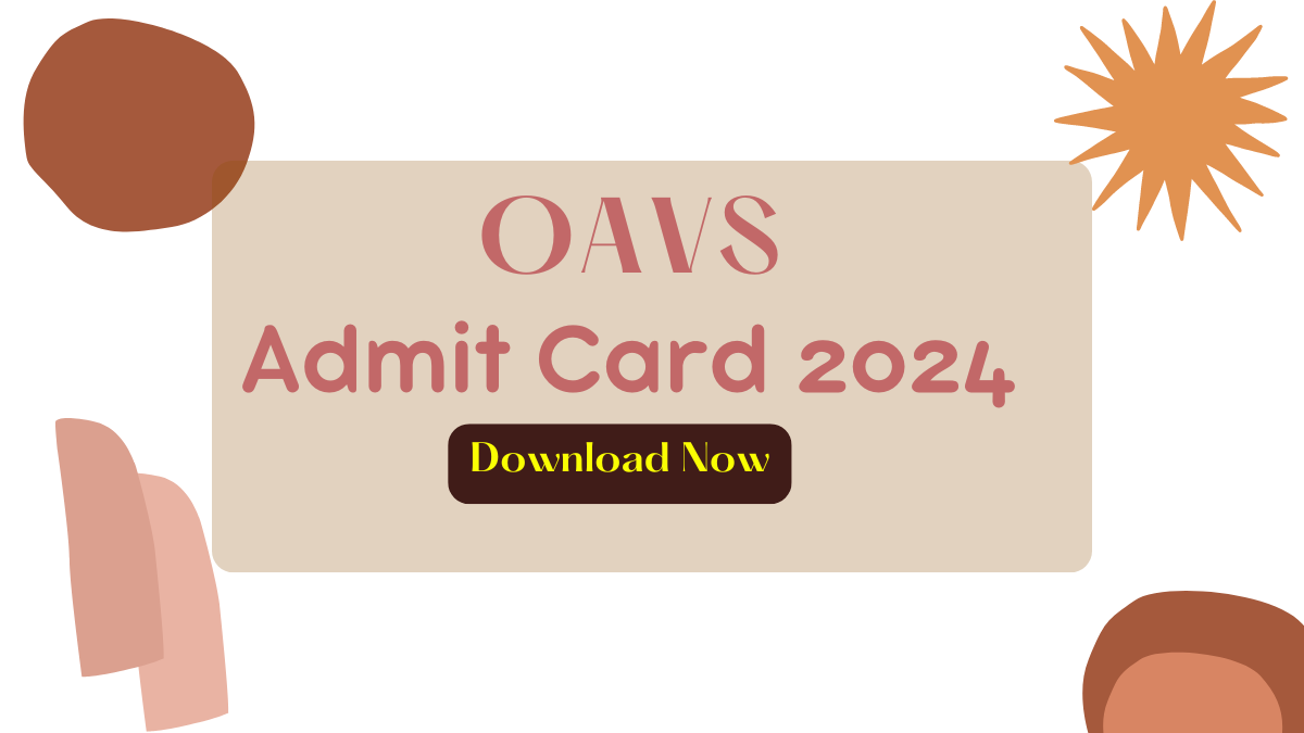 OAVS Admit Card 2024 Released At Www.oav.edu.in, Download Link