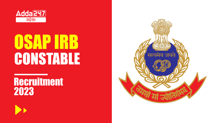 OSAP IRB Constable Recruitment 2023