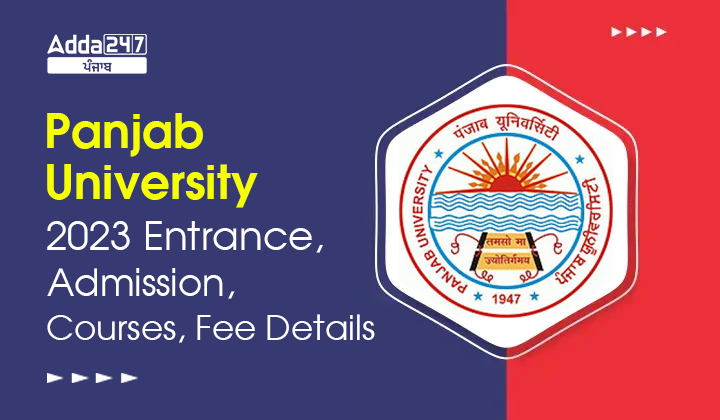 Panjab University 2023 Entrance, Admission, Courses, Fee Details