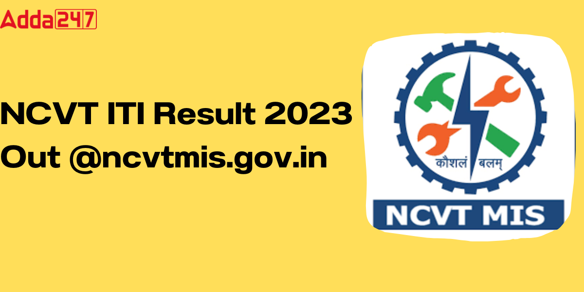 ITI Result 2023 Out, Check NCVT MIS Result Supplementary Direct Link