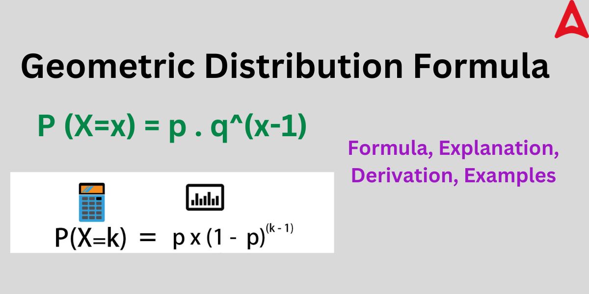 Geometric Distribution Formula, Explanation, Derivation, Examples