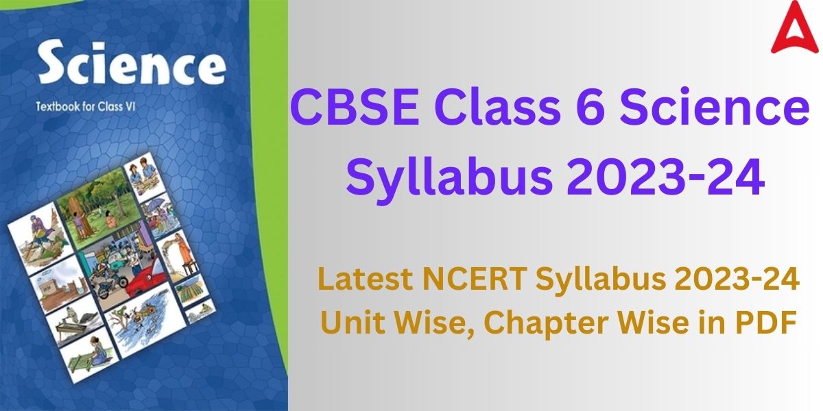 CBSE Class 6 Science Syllabus 2023-24, Download Syllabus PDF