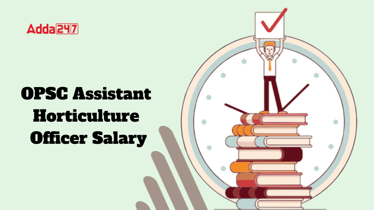 OPSC Assistant Horticulture Officer Salary