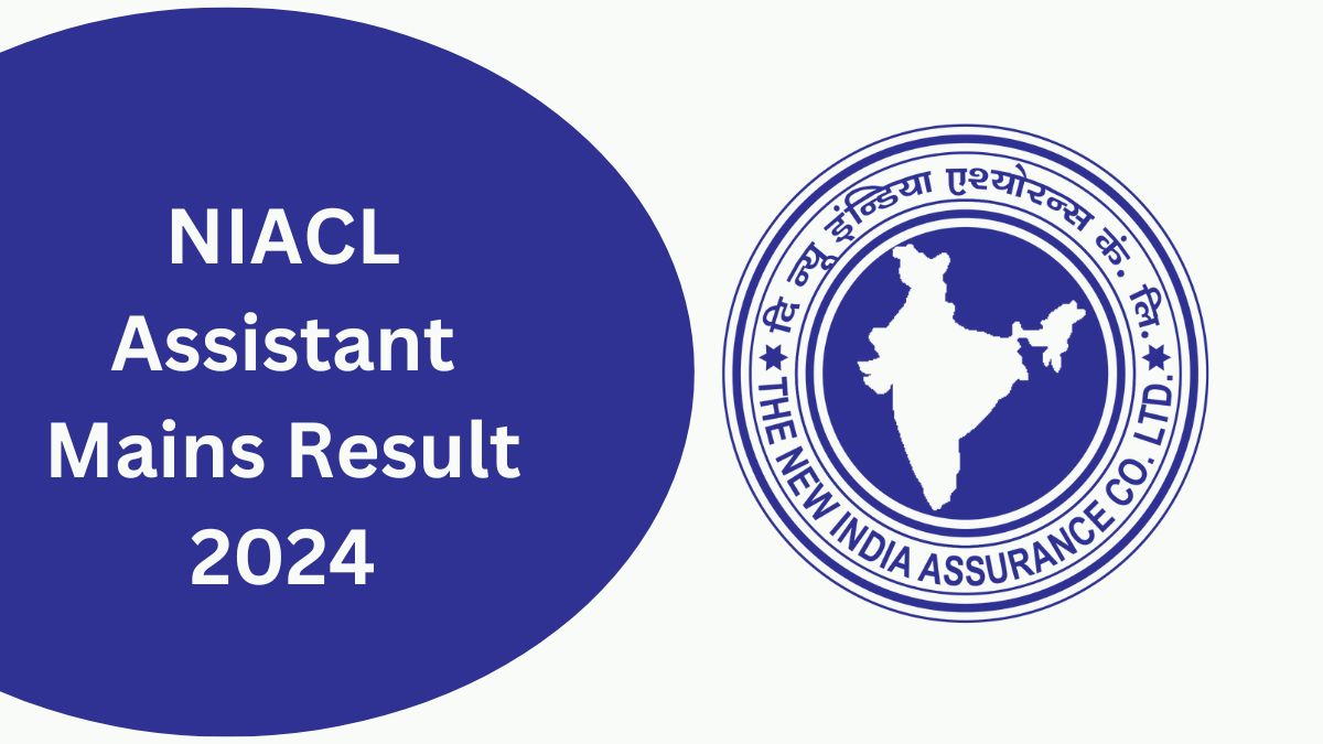 NIACL Assistant Mains Result 2024 Released, Download Final Result 2024