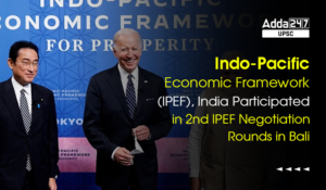 Indo-Pacific Economic Framework (IPEF), India Participated in 2nd IPEF Negotiation Rounds in Bali