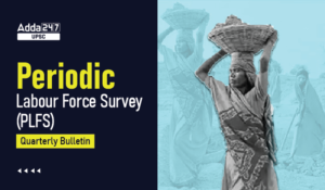 Periodic Labour Force Survey (PLFS)- Quarterly Bulletin