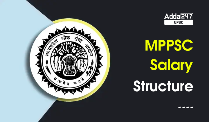 MPPSC Salary 2024, Check Salary Structure, Job Profile