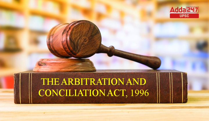 Arbitration and Conciliation Act 1996- Objective, Scope, Process