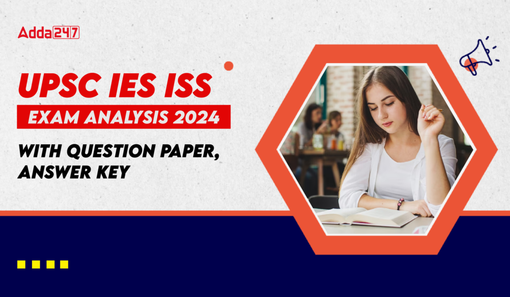 UPSC IES ISS Exam Analysis 2024 with Question Paper, Answer Key