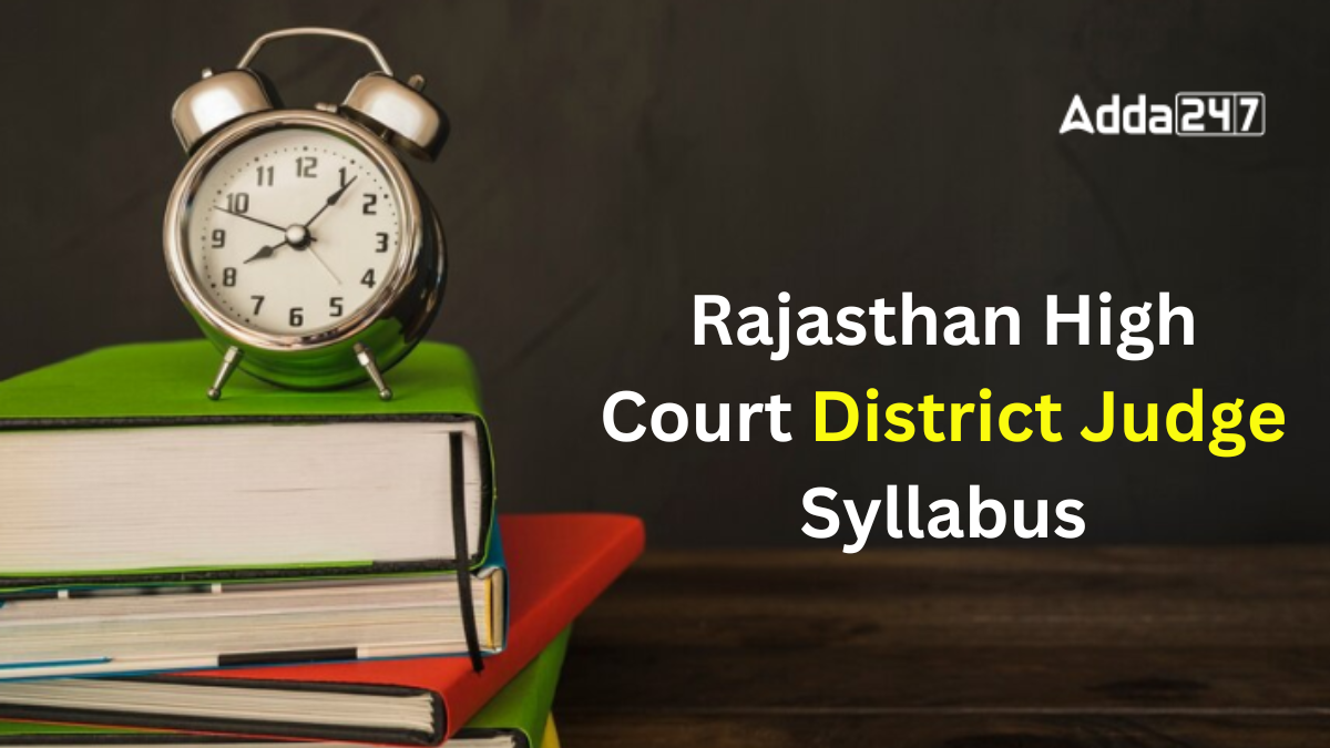 Rajasthan High Court District Judge Syllabus 2024, Check Exam Pattern