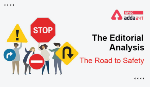 The Editorial Analysis- The Road to Safety UPSC