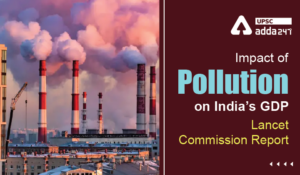 Impact of Pollution on India’s GDP- Lancet Commission Report