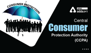 Central Consumer Protection Authority (CCPA) UPSC