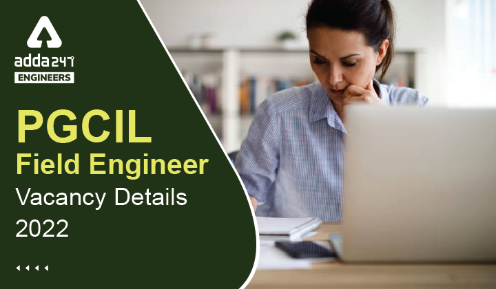 PGCIL Field Engineer Vacancy Details 2022